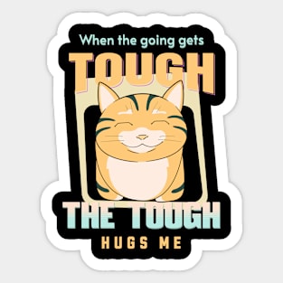 The Tough Hugs Me Humorous Inspirational Quote Phrase Text Sticker